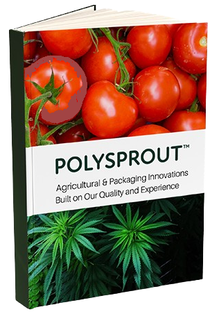 POLYSPROUT™ AGRICULTURAL PACKAGING MADE SIMPLE